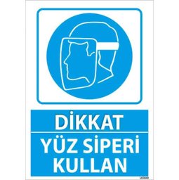 Yüz Siperi Kullan Uyarı Levhası U03049 Yüz Siperi Kullan Uyarı Levhası U03049