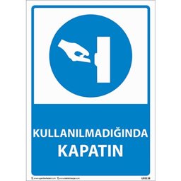 Kullanılmadığında Kapatın Uyarı Levhası 25X35 3mm U03138 Kullanılmadığında Kapatın Uyarı Levhası 25X35 3mm U03138