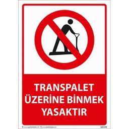 Transpalet Üzerine Binmek Yasaktır Uyarı Levhası U01178 Transpalet Üzerine Binmek Yasaktır Uyarı Levhası U01178