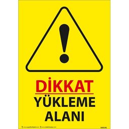 Dikkat Yükleme Alanı Uyarı Levhası U02191 Dikkat Yükleme Alanı Uyarı Levhası U02191