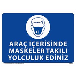 Araç İçerisinde Maske Takılı Yolculuk Ediniz Uyarı Levhası U10122 Araç İçerisinde Maske Takılı Yolculuk Ediniz Uyarı Levhası U10122