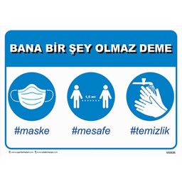 Bana Bir Şey Olmaz Deme Uyarı Levhası U10126 Bana Bir Şey Olmaz Deme Uyarı Levhası U10126