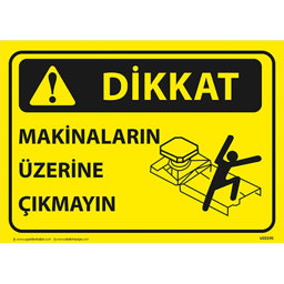 Dikkat Makinelerin Üzerine Çıkmayın Uyarı Levhası U02195 Dikkat Makinelerin Üzerine Çıkmayın Uyarı Levhası U02195