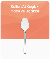 Kullan At Kaşık - Çatal ve Bıçaklar kategorisindeki ürünleri göster Kullan At Kaşık - Çatal ve Bıçaklar kategorisi için resim